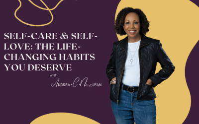 Self-Care & Self-Love: The Life-Changing Habits You Deserve